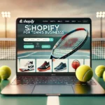 Is Shopify the Right Ecommerce Platform for Your Tennis Business