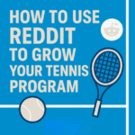 how to use reddit to grow your tennis program