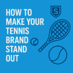 make your tennis brand stand out